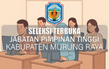 Pemkab Murung Raya Buka Seleksi Terbuka untuk Tujuh Jabatan Pimpinan Tinggi Pratama