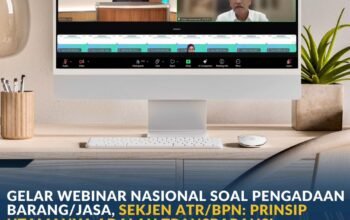 Gelar Webinar Nasional Soal Pengadaan Barang/Jasa, Sekjen ATR/BPN: Prinsip Utamanya adalah Transparansi