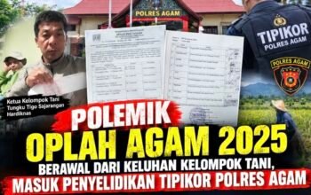 Polemik OPLAH Agam 2025 Berawal dari Keluhan Kelompok Tani, Masuk Penyelidikan Tipikor Polres Agam